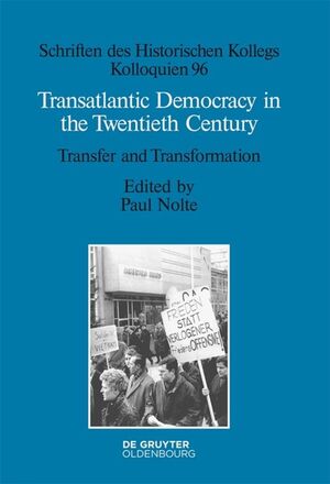 ISBN 9783110489705: Transatlantic Democracy in the Twentieth Century - Transfer and Transformation