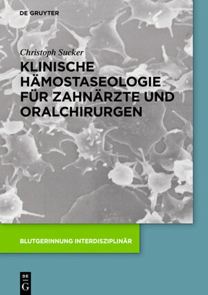 ISBN 9783110490961: Klinische Hämostaseologie für Zahnärzte und Oralchirurgen