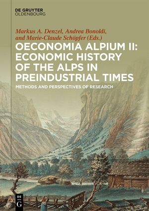 ISBN 9783110519235: Oeconomia Alpium II: Economic History of the Alps in Preindustrial Times. Methods and Perspectives of Research.