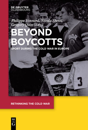 ISBN 9783110526660: Beyond Boycotts – Sport during the Cold War in Europe