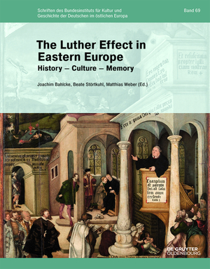 ISBN 9783110537673: The Luther Effect in Eastern Europe – History - Culture - Memory