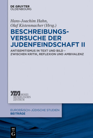 ISBN 9783110539707: Beschreibungsversuche der Judenfeindschaft II - Antisemitismus in Text und Bild - zwischen Kritik, Reflexion und Ambivalenz