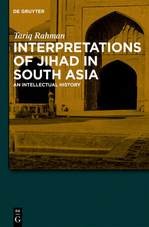 ISBN 9783110550399: Interpretations of Jihad in South Asia - An Intellectual History