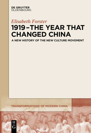 ISBN 9783110558135: 1919 - The Year That Changed China. A New History of the New Culture Movement (Transformations of Modern China (TMC); vol. 2).