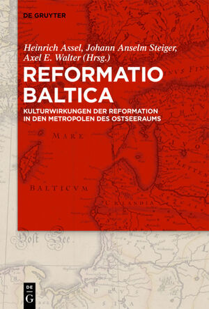 ISBN 9783110558258: Reformatio Baltica – Kulturwirkungen der Reformation in den Metropolen des Ostseeraums