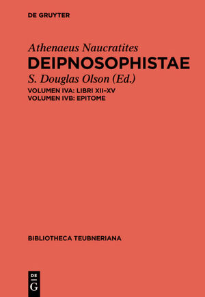 ISBN 9783110558531: Athenaeus Naucratites: Deipnosophistae / A: Libri XII-XV. B: Epitome