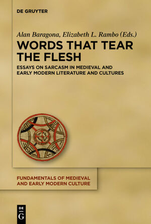 ISBN 9783110562118: Words that Tear the Flesh – Essays on Sarcasm in Medieval and Early Modern Literature and Cultures