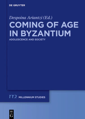 ISBN 9783110576467: Coming of Age in Byzantium – Adolescence and Society