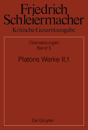 ISBN 9783110581126: Platons Werke II,1, Berlin 1805. 1818 / Gorgias, Theaitetos, Menon, Euthydemos / Lutz Käppel (u. a.) / Buch / LXXVI / Deutsch / 2020 / De Gruyter / EAN 9783110581126