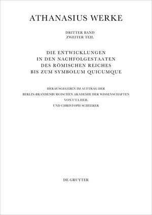 ISBN 9783110592320: Athanasius Alexandrinus: Werke. Dokumente zur Geschichte des Arianischen Streites: Die Entwicklungen in den Nachfolgestaaten des Römischen Reiches bis zum Symbolum Quicumque Die Entwicklungen in den Nachfolgestaaten des Römischen Reiches bis zum Symbolum Quicumque