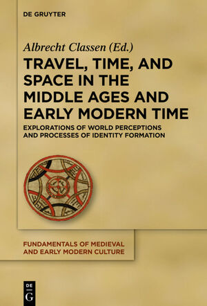 ISBN 9783110595031: Travel, Time, and Space in the Middle Ages and Early Modern Time – Explorations of World Perceptions and Processes of Identity Formation