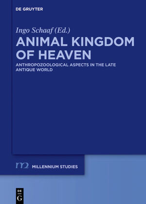 ISBN 9783110601596: Animal Kingdom of Heaven - Anthropozoological Aspects in the Late Antique World