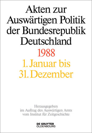 ISBN 9783110604283: Akten zur Auswärtigen Politik der Bundesrepublik Deutschland / Akten zur Auswärtigen Politik der Bundesrepublik Deutschland 1988