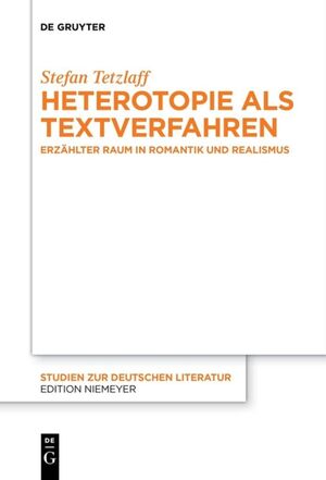 ISBN 9783110610499: Heterotopie als Textverfahren - Erzählter Raum in Romantik und Realismus