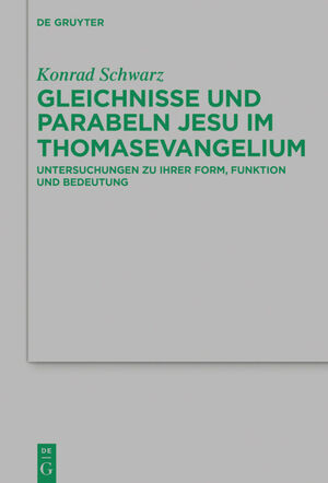 ISBN 9783110628845: Gleichnisse und Parabeln Jesu im Thomasevangelium - Untersuchungen zu ihrer Form, Funktion und Bedeutung