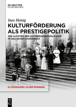 ISBN 9783110683288: Kulturförderung als Prestigepolitik – Der Aufstieg der Unternehmerfamilie Heyl im Deutschen Kaiserreich