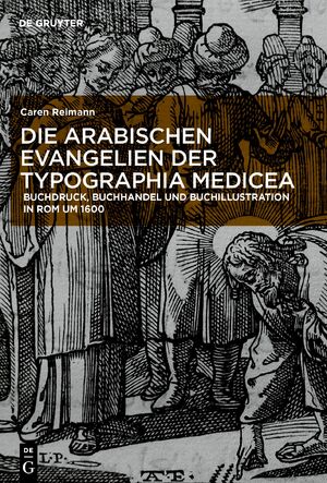 ISBN 9783110688627: Die arabischen Evangelien der Typographia Medicea – Buchdruck, Buchhandel und Buchillustration in Rom um 1600