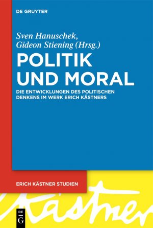 ISBN 9783110743289: Politik und Moral – Die Entwicklungen des politischen Denkens im Werk Erich Kästners