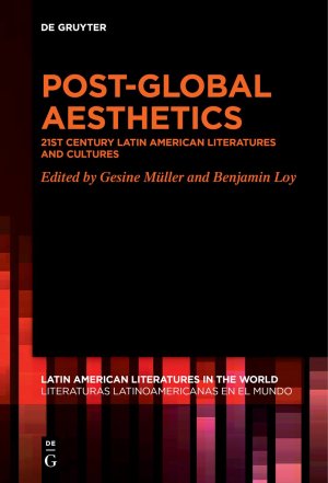 ISBN 9783110761610: Post-Global Aesthetics – 21st Century Latin American Literatures and Cultures