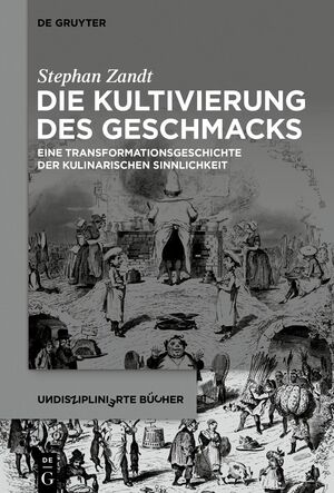 ISBN 9783110763829: Die Kultivierung des Geschmacks – Eine Transformationsgeschichte der kulinarischen Sinnlichkeit