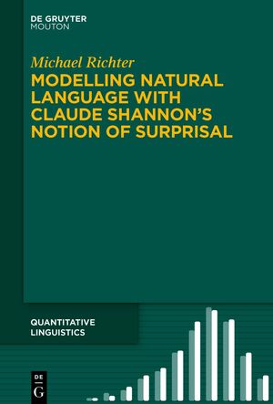 ISBN 9783110787962: Modelling Natural Language with Claude Shannon’s Notion of Surprisal