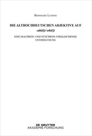 neues Buch – Bernhard Luxner – Althochdeutsches Wörterbuch / Die althochdeutschen Adjektive auf -aht(i)/-oht(i) - Eine diachron- und synchron-vergleichende Untersuchung