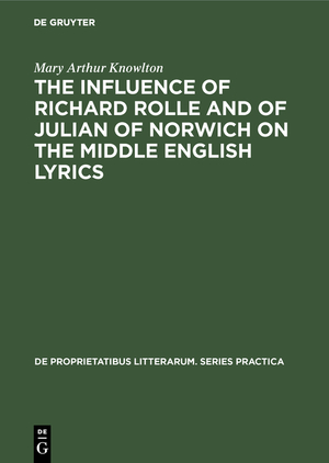 ISBN 9783110991659: The influence of Richard Rolle and of Julian of Norwich on the middle English lyrics