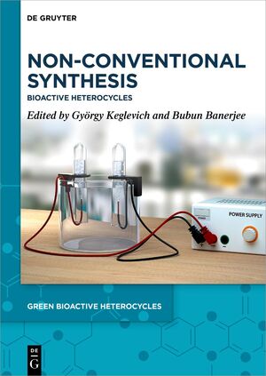 neues Buch – György Keglevich – Non-Conventional Synthesis / Bioactive Heterocycles / György Keglevich (u. a.) / Buch / XXII / Englisch / 2023 / De Gruyter / EAN 9783110992267