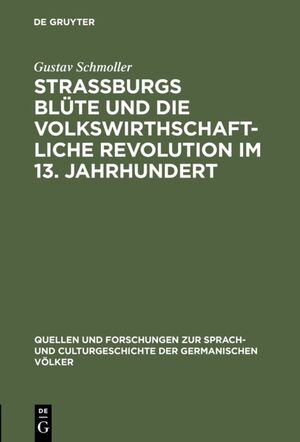 ISBN 9783110994155: Strassburgs Blüte und die volkswirthschaftliche Revolution im 13. Jahrhundert – Rede gehalten bei Übernahme des Rectorates der Universität Strassburg am 31. October 1874