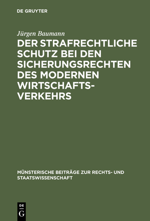 ISBN 9783110994261: Der strafrechtliche Schutz bei den Sicherungsrechten des modernen Wirtschaftsverkehrs – Zugleich ein Beitrag zur Lehre von der Abhängigkeit des Strafrechts vom Zivilrecht