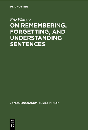 ISBN 9783110996869: On remembering, forgetting, and understanding sentences – A study of the deep structure hypothesis