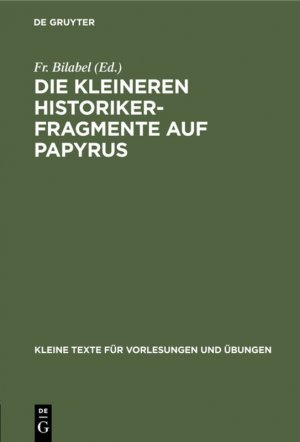 ISBN 9783110997088: Die kleineren Historikerfragmente auf Papyrus