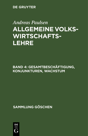 ISBN 9783111017440: Andreas Paulsen: Allgemeine Volkswirtschaftslehre / Gesamtbeschäftigung, Konjunkturen, Wachstum