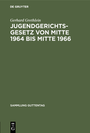 ISBN 9783111030517: Jugendgerichtsgesetz von Mitte 1964 bis Mitte 1966