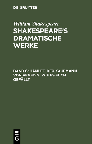 ISBN 9783111042633: William Shakespeare: Shakespeare’s dramatische Werke / Hamlet. Der Kaufmann von Venedig. Wie es euch gefällt