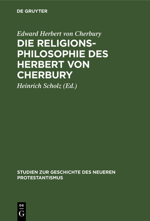 ISBN 9783111047881: Die Religionsphilosophie des Herbert von Cherbury - Auszüge aus “De veritate” (1624) und “De religione gentilium” (1663)