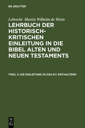 ISBN 9783111076171: Lebrecht Martin Wilhelm de Wette: Lehrbuch der historisch-kritischen... / Die Einleitung in das N.T. enthaltend