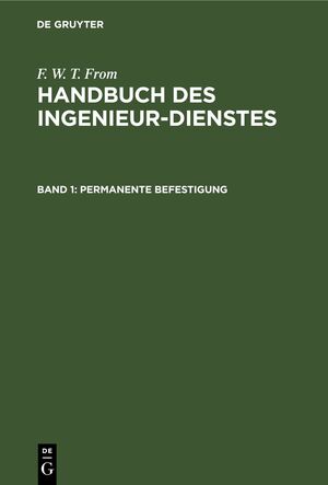 ISBN 9783111086491: F. W. T. From: Handbuch des Ingenieur-Dienstes / Permanente Befestigung