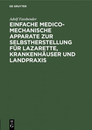 ISBN 9783111089614: Einfache medico-mechanische Apparate zur Selbstherstellung für Lazarette, Krankenhäuser und Landpraxis