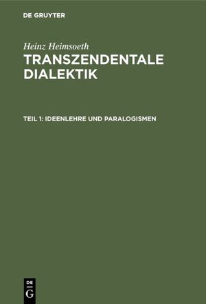 ISBN 9783111091464: Transzendentale Dialektik - Ein Kommentar zu Kants Kritik der reinen Vernunft / Ideenlehre und Paralogismen