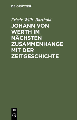 ISBN 9783111104867: Johann von Werth im nächsten Zusammenhange mit der Zeitgeschichte