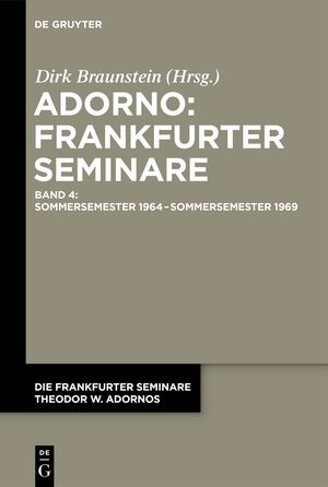 ISBN 9783111110295: Die Frankfurter Seminare Theodor W. Adornos / Sommersemester 1964 – Sommersemester 1969