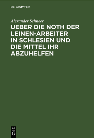 ISBN 9783111113470: Ueber die Noth der Leinen-Arbeiter in Schlesien und die Mittel ihr abzuhelfen – Ein Bericht an das Comité des Vereins zur Abhilfe der Noth unter den Webern und Spinnern in Schlesien, unter Benutzung der amtlichen Quellen des Königl. Ober-Präsidii und des 