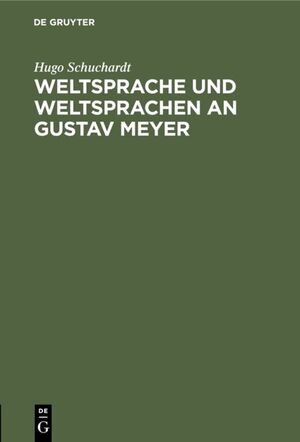 ISBN 9783111116396: Weltsprache und Weltsprachen an Gustav Meyer