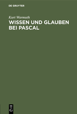 ISBN 9783111147796: Wissen und Glauben bei Pascal