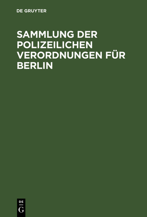 ISBN 9783111151168: Sammlung der polizeilichen Verordnungen für Berlin