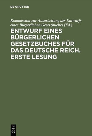 ISBN 9783111155111: Entwurf eines bürgerlichen Gesetzbuches für das Deutsche Reich. Erste Lesung