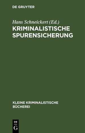 ISBN 9783111165288: Kriminalistische Spurensicherung - Sammlung dienstlicher Anweisungen und sachverständiger Ratschläge für den Dienstgebrauch und für Polizeiunterricht