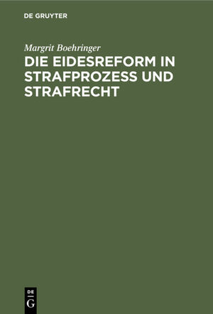 ISBN 9783111166803: Die Eidesreform in Strafprozess und Strafrecht