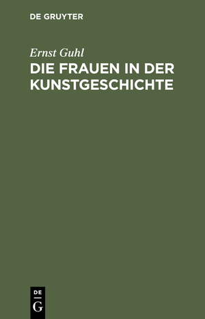 ISBN 9783111172217: Die Frauen in der Kunstgeschichte